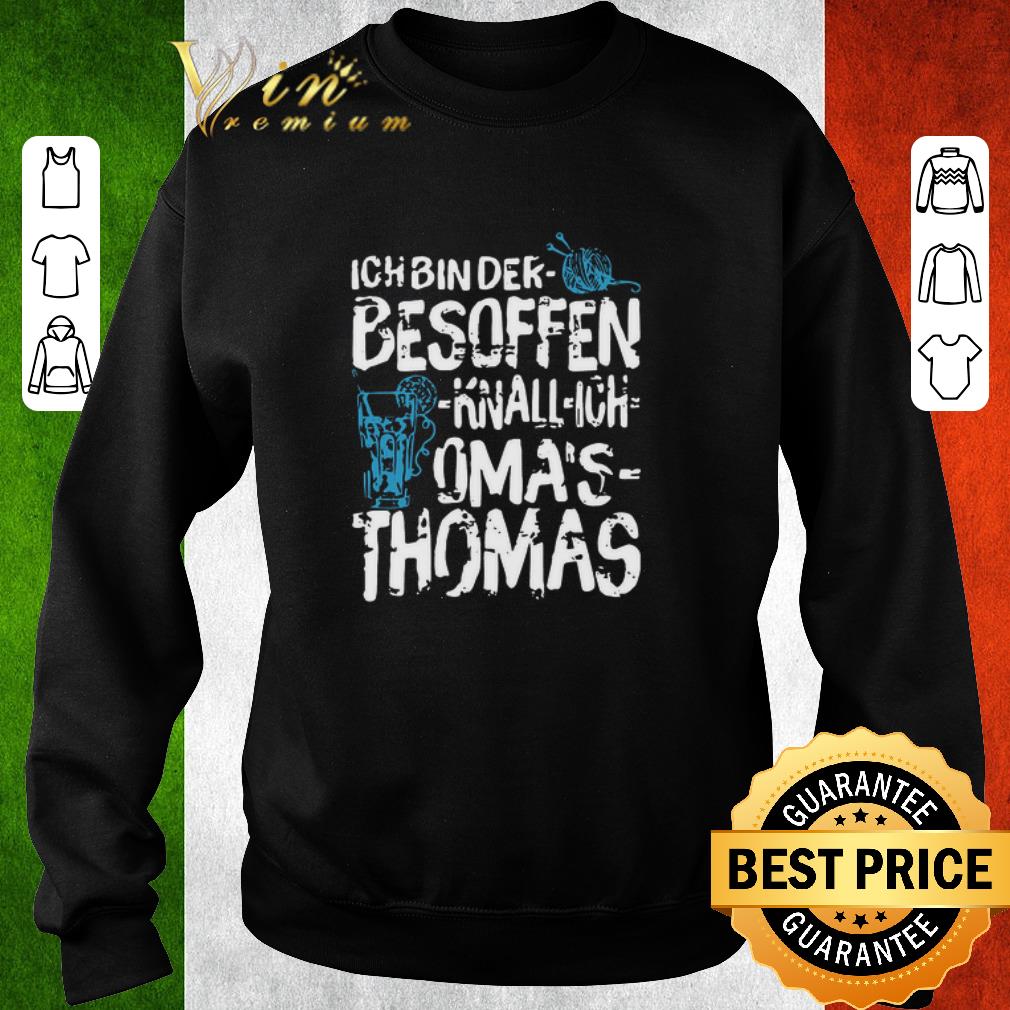 946cd1c9 pretty ich bin der besoffen knall ich oma s thomas shirt 4 - Pretty Ich Bin Der Besoffen Knall Ich Oma’s Thomas shirt