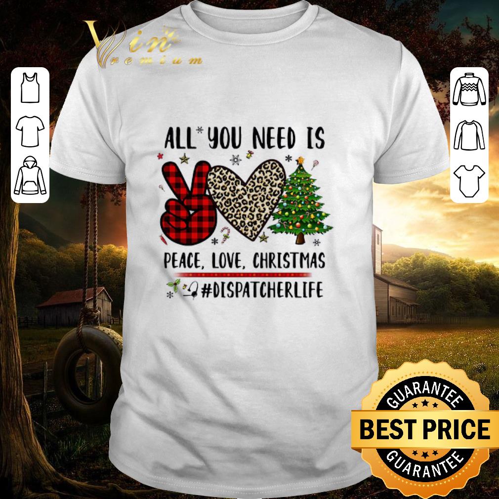 Original All You Need Is Peace Love Christmas Dispatcher Life Christmas Sweater shirt