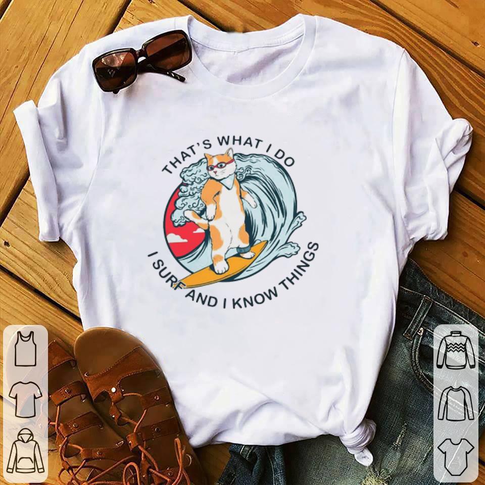 Awesome That’s What I Do I Surf And I Know Things shirt