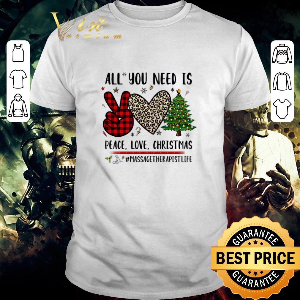 Original All You Need Is Peace Love Christmas Massage Therapist Life Sweater shirt