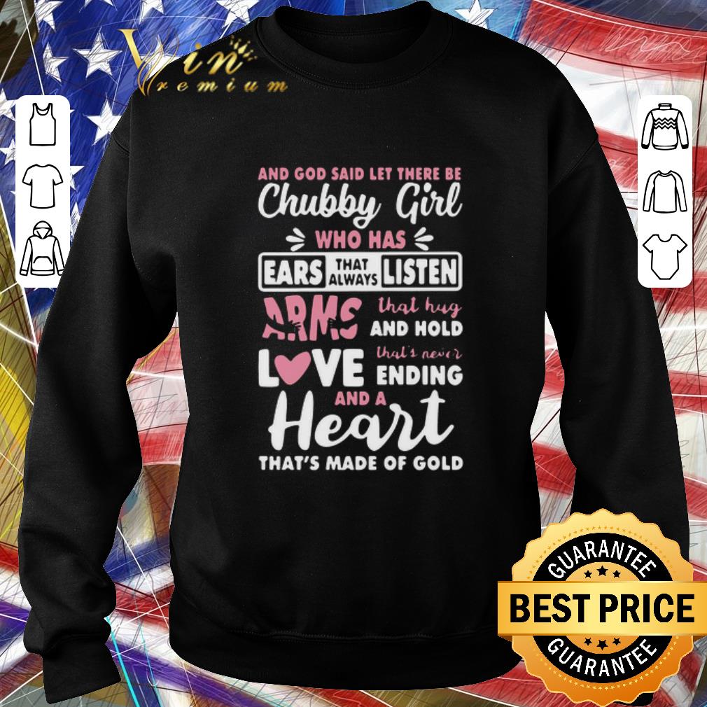 cd985762 nice and god said let there be chubby girl who has ears that always listen arms that hug and hold love shirt 4 - Nice And God Said Let There Be Chubby Girl Who Has Ears That Always Listen Arms That Hug And Hold Love shirt