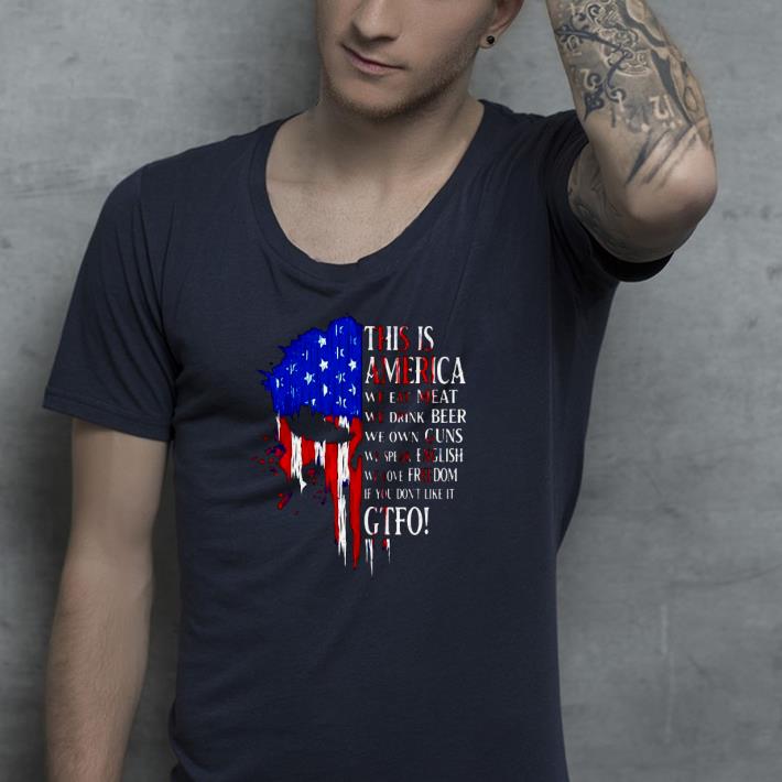 e788fd2b nice this is america we eat meat we drink beer we own guns we speak english we love freedom if you don t like it gtfo shirt 4 - Nice This Is America We Eat Meat We Drink Beer We Own Guns We Speak English We Love Freedom If You Don’t Like It Gtfo Shirt