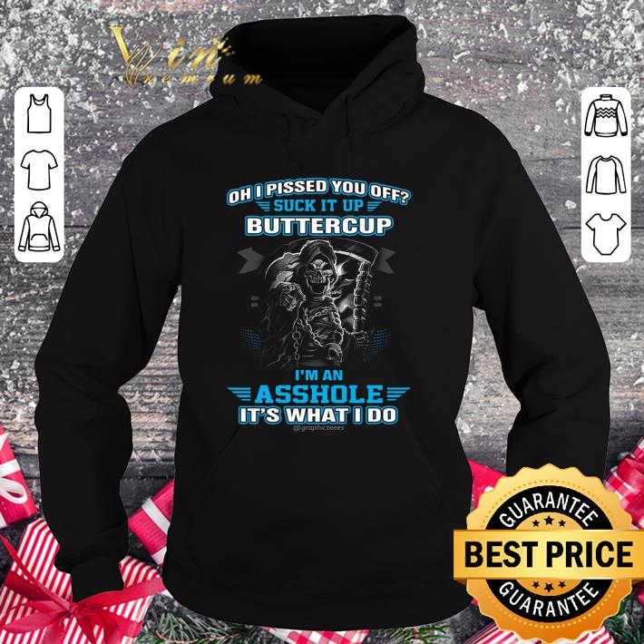 Original Oh I Pissed You Off Suck It Up Buttercup I'm An Asshole It's What I Do shirt 5903a5b0 original oh i pissed you off suck it up buttercup i m an asshole it s what i do shirt 4 - Original Oh I Pissed You Off Suck It Up Buttercup I'm An Asshole It's What I Do shirt