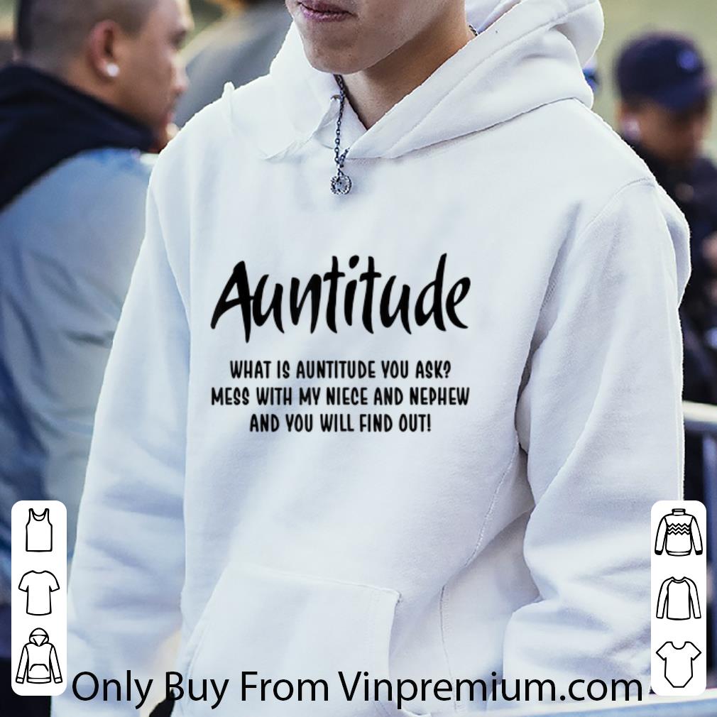 Premium Auntitude What Is Auntitude You Ask Mess With My Nice And Nephew shirt 66742af8 premium auntitude what is auntitude you ask mess with my nice and nephew shirt 4 - Premium Auntitude What Is Auntitude You Ask Mess With My Nice And Nephew shirt