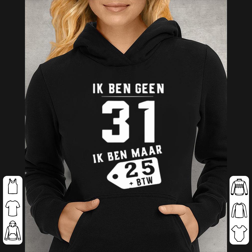 Original Ik Ben Geen 31 Ik Ben Maar 28 +BTW shirt 6a8b1f80 original ik ben geen 31 ik ben maar 28 btw shirt 4 - Original Ik Ben Geen 31 Ik Ben Maar 28 +BTW shirt