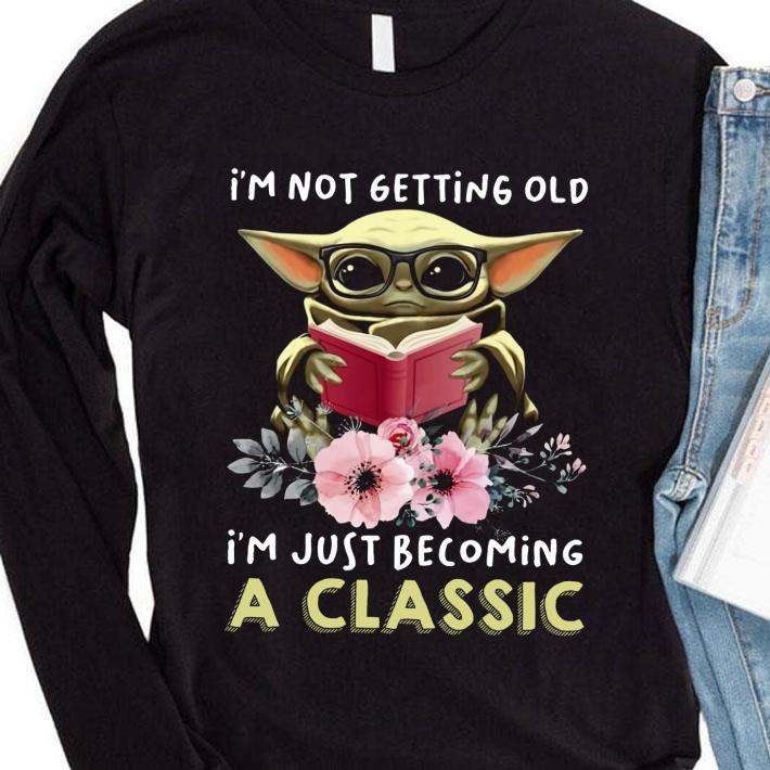 7fd355a6 original baby yoda i m not getting old i m just becoming a classic shirt 4 - Original Baby Yoda I'm Not Getting Old I'm Just Becoming A Classic shirt