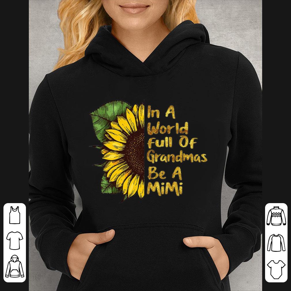 8e960f92 official in a world full of grandmas be a mimi sunflower shirt 4 - Official In A World Full Of Grandmas Be A Mimi Sunflower shirt