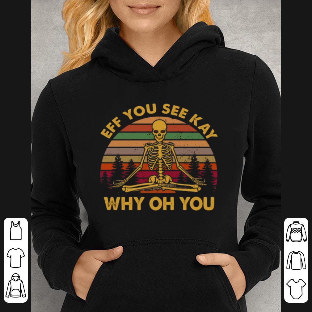 9b25309e hot yoga skeleton eff you see kay why oh you vintage sunset shirt 4 - Hot Yoga skeleton eff you see kay why oh you vintage Sunset shirt