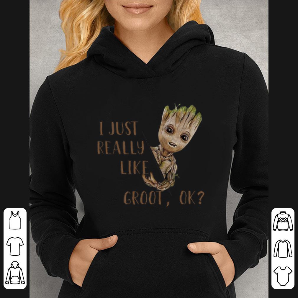 Nice Groot I just really like Groot ok shirt d5ce18f8 nice groot i just really like groot ok shirt 4 - Nice Groot I just really like Groot ok shirt