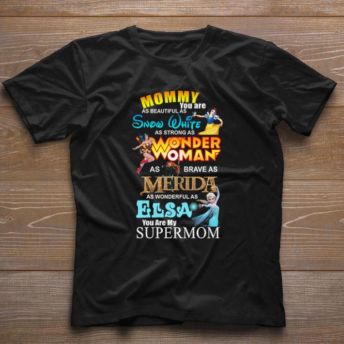 Awesome Mommy you are as beautiful as snow white shirt