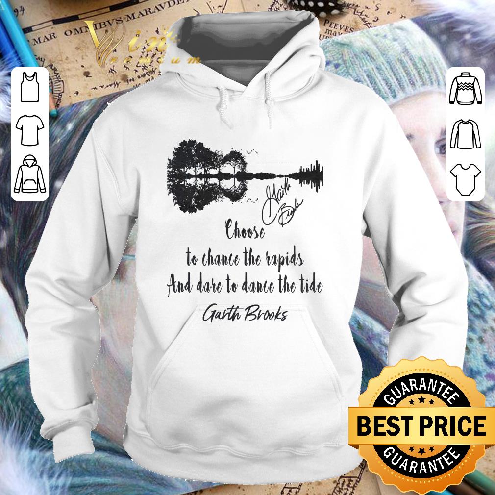 Best Garth Brooks Signature Choose To Chance The Rapids And Dare To Dance The Tide Shirt 22aee74c garth brooks signature choose to chance the rapids and dare to dance the tide shirt 4 - Best Garth Brooks Signature Choose To Chance The Rapids And Dare To Dance The Tide Shirt