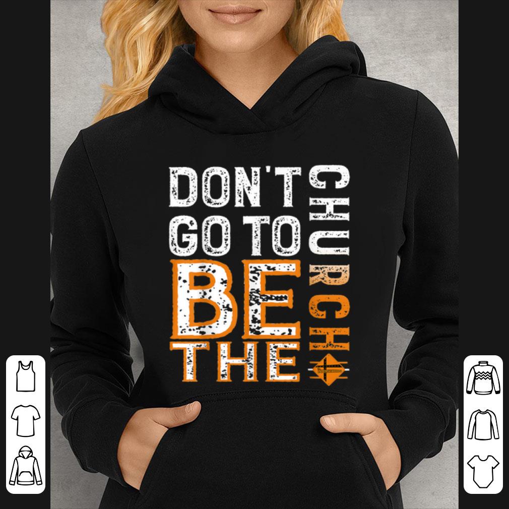 280a51cf top the intersection don t go to be the church shirt 4 - Top The Intersection - Don't Go To Be The Church shirt