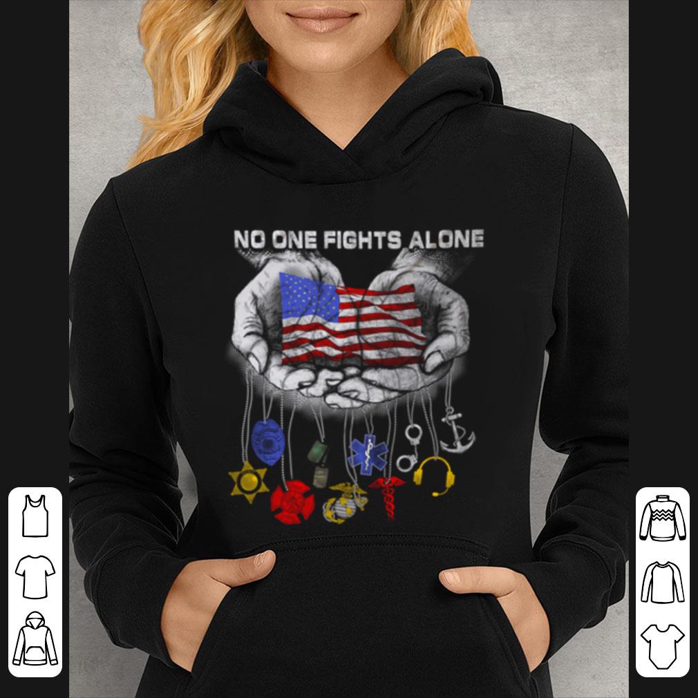 Hot No One Fights Alone Usa Flag shirt 2a1d242b hot no one fights alone usa flag shirt 4 - Hot No One Fights Alone Usa Flag shirt