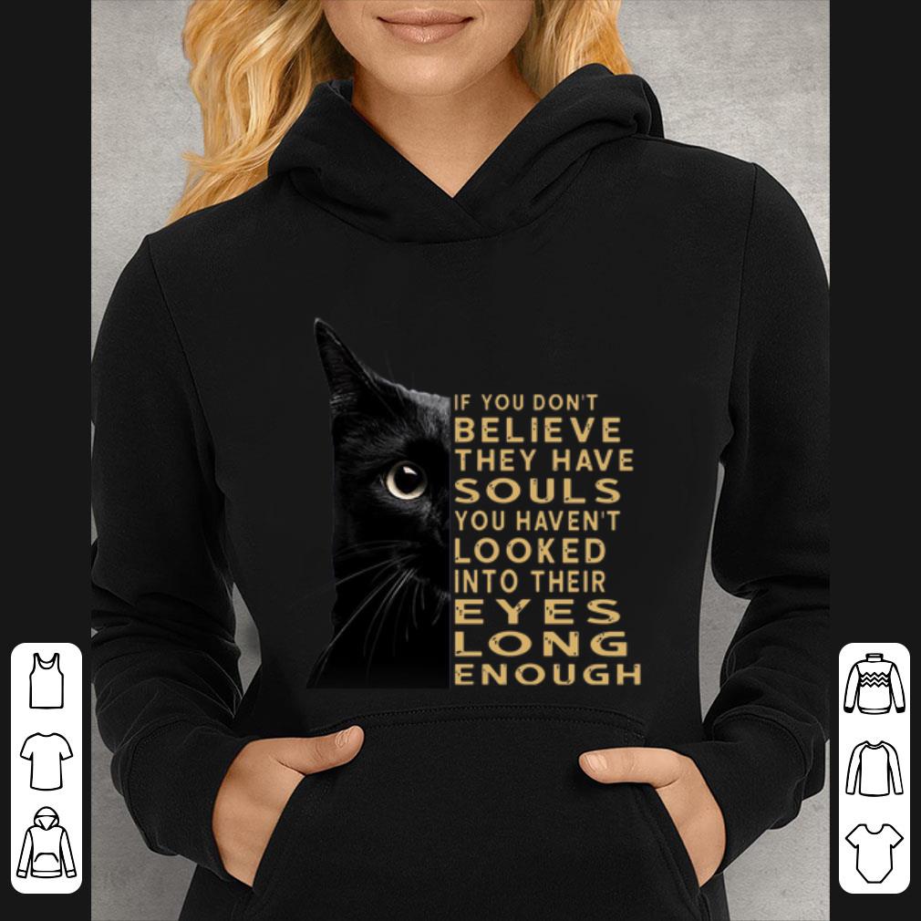 3beacdbc top black cat if you don t believe they have souls you haven t looked into their shirt 4 - Top Black Cat if you don’t believe they have souls you haven’t looked into their shirt