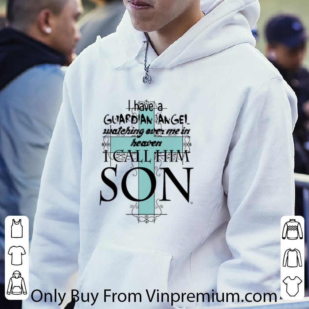 42f5e99f original i have a guardian angel watching over me in heaven i call him son shirt 4 - Original I Have A Guardian Angel Watching Over Me In Heaven I Call Him Son shirt