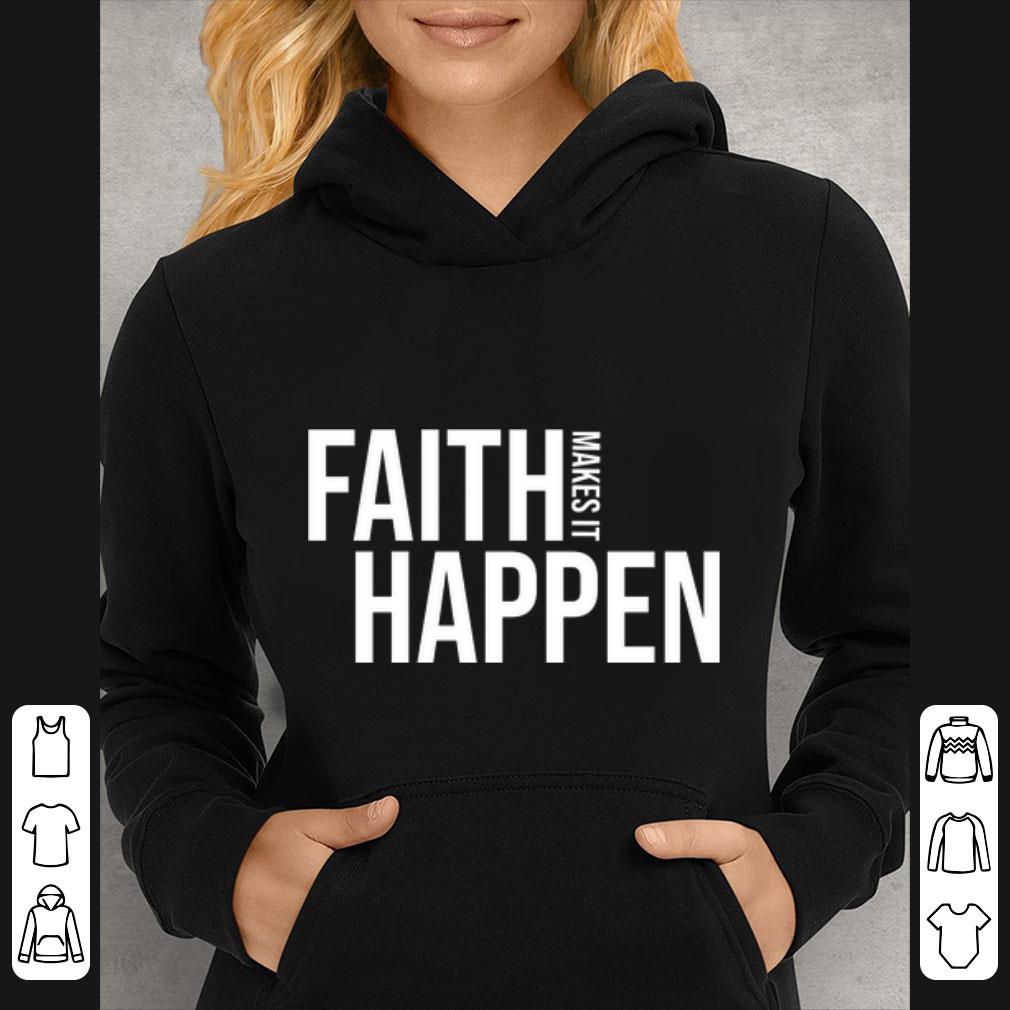 8ca71621 premium faith makes it happen shirt 4 - Premium Faith Makes It Happen shirt