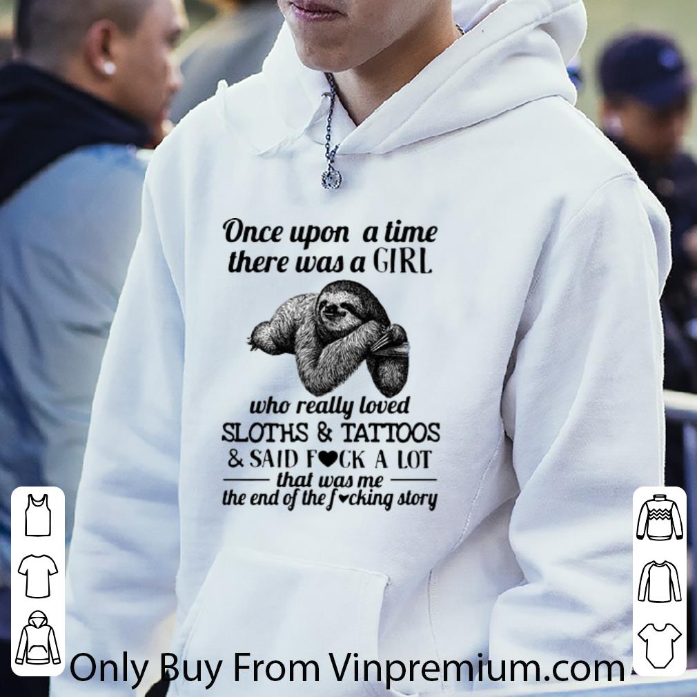 Top Once Upon A Time There Was A Girl Who Really Loves Sloths And Tattoos shirt dde782bf top once upon a time there was a girl who really loves sloths and tattoos shirt 4 - Top Once Upon A Time There Was A Girl Who Really Loves Sloths And Tattoos shirt