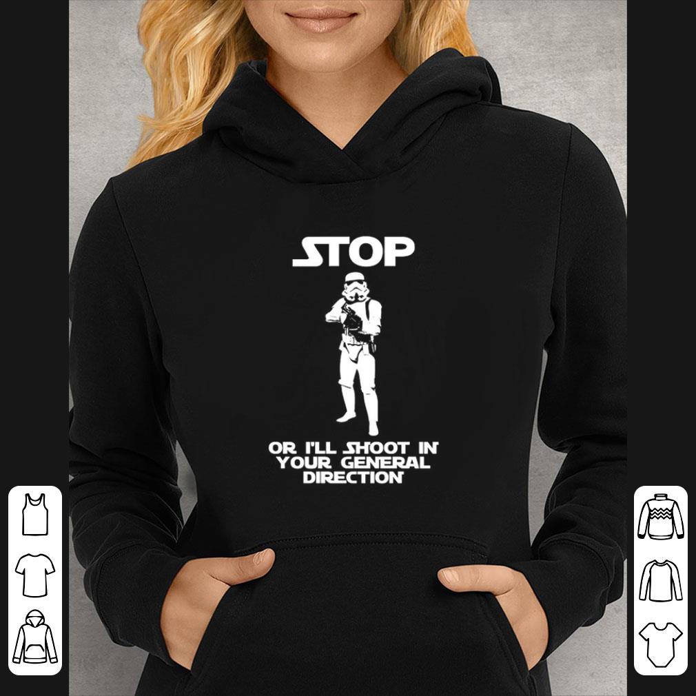 Hot Stormtrooper Stop Or I’ll Shoot In Your General Direction shirt ec68c3da hot stormtrooper stop or i ll shoot in your general direction shirt 4 - Hot Stormtrooper Stop Or I’ll Shoot In Your General Direction shirt