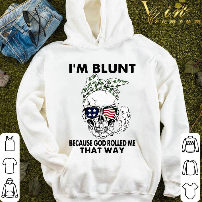 a9de9513 skull weed i m blunt because god rolled me that way skull american flag shirt 4 - Skull Weed I'm Blunt Because God Rolled Me That Way Skull American Flag shirt