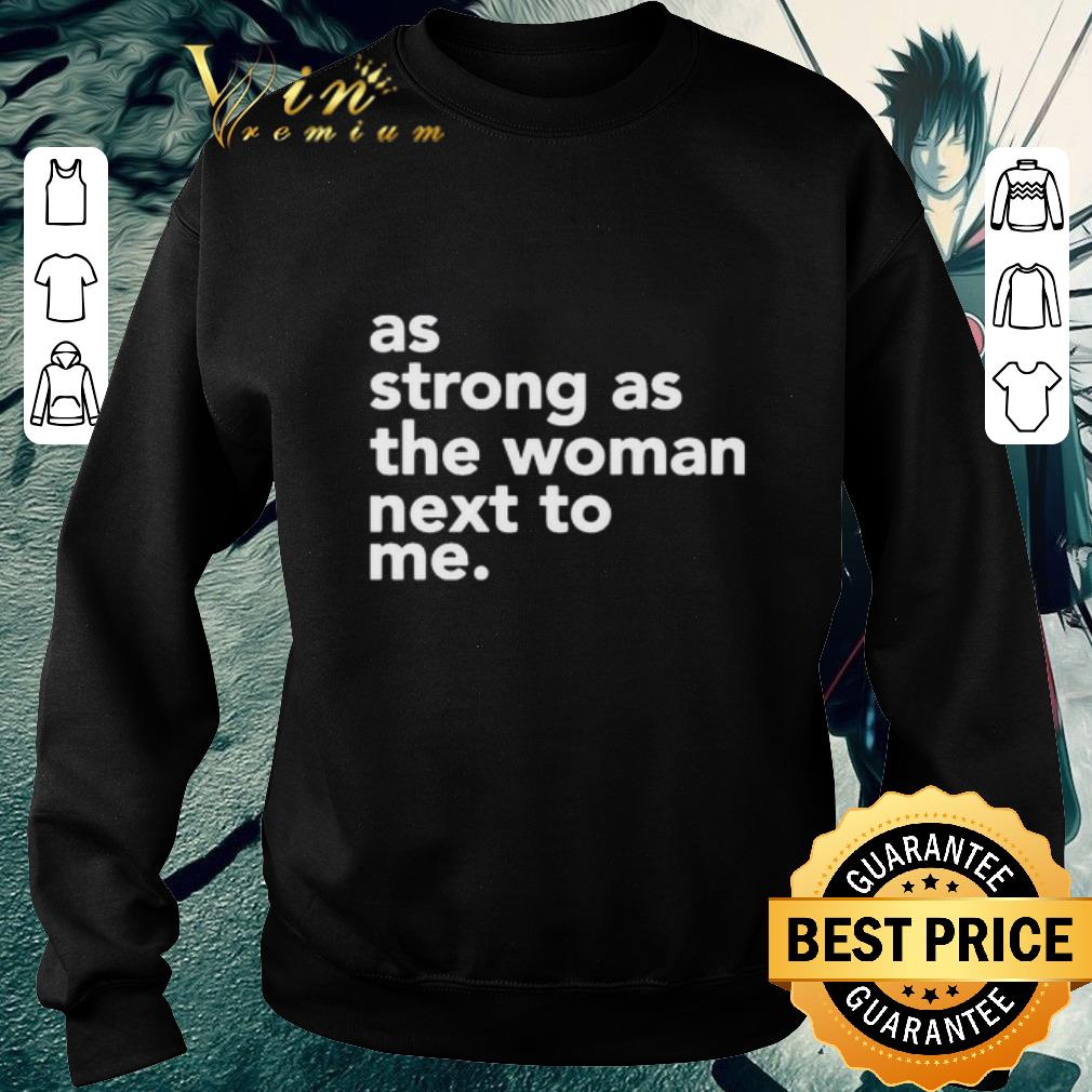 Hot As strong as the woman next to me shirt a3861404 hot as strong as the woman next to me shirt 4 - Hot As strong as the woman next to me shirt