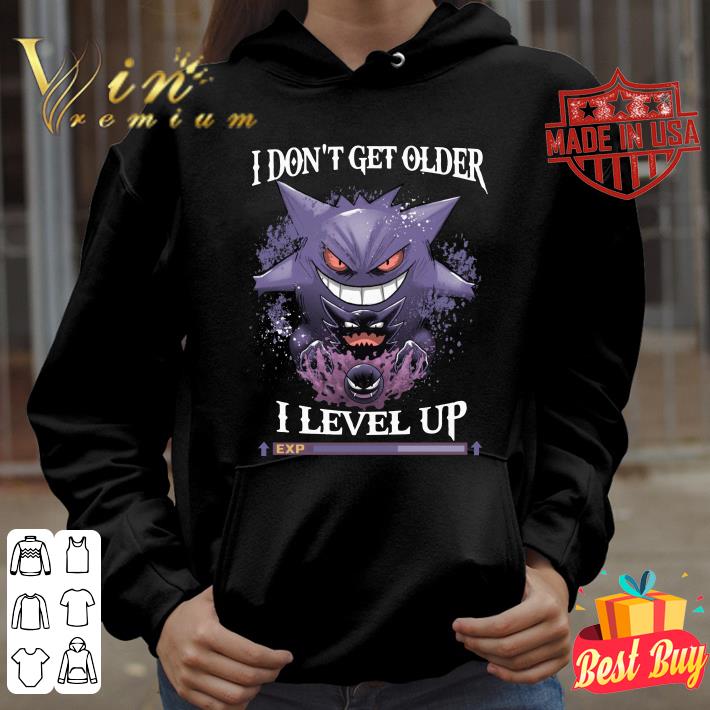 Original Gengar Pokemon i don't get older i level up shirt d7920f8a gengar pokemon i don t get older i level up shirt 4 - Original Gengar Pokemon i don't get older i level up shirt