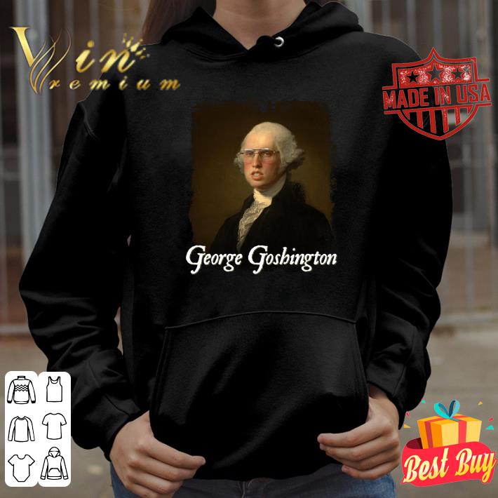Awesome George Goshington George Washington Shirt George Goshington George Washington Shirt 4 - Awesome George Goshington George Washington Shirt