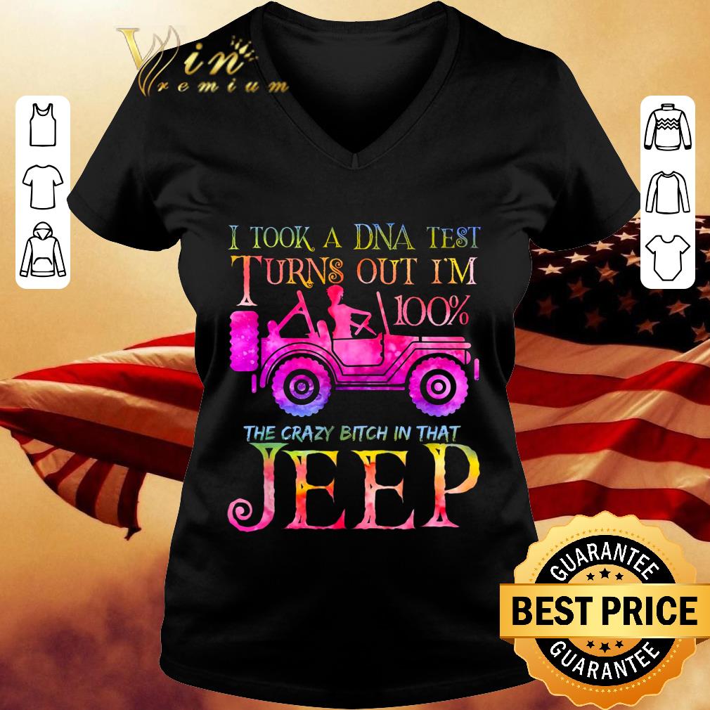 Premium I took a DNA test turns out i'm 100% the crazy bitch in that Jeep shirt I took a DNA test turns out i m 100 the crazy bitch in that Jeep shirt 2 - Premium I took a DNA test turns out i'm 100% the crazy bitch in that Jeep shirt