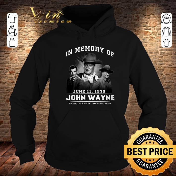 Premium In Memory Of June 11 1979 John Wayne Thank You For The Memories Rio Bravo Big Jake Shirt In Memory Of June 11 1979 John Wayne Thank You For The Memories Rio Bravo Big Jake Shirt 4 - Premium In Memory Of June 11 1979 John Wayne Thank You For The Memories Rio Bravo Big Jake Shirt