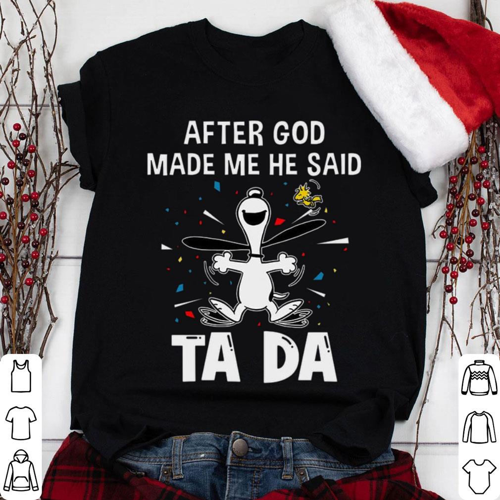 Hot Snoopy Woodstock After God Made Me He Said Ta Da Shirt, The Peanuts