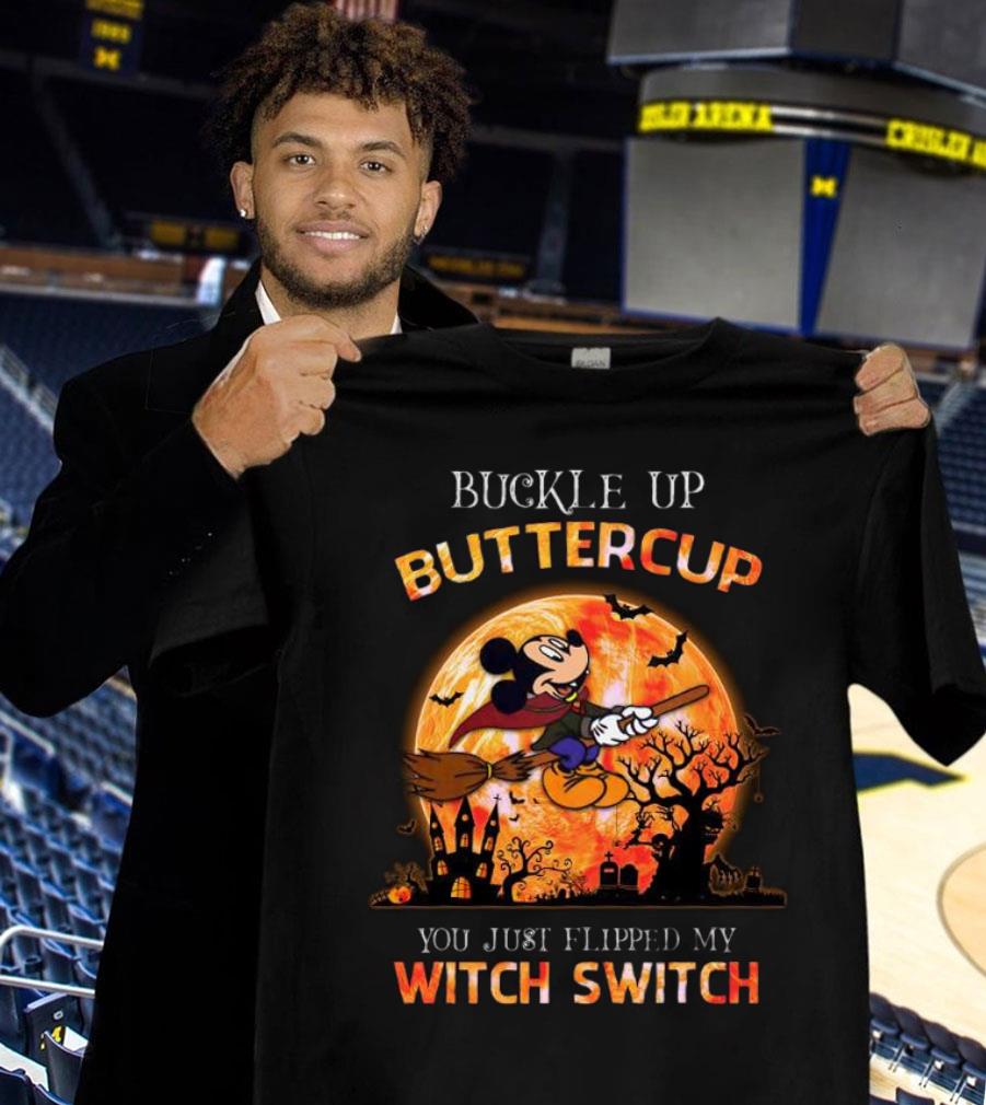 Original 2021 Halloween Disney Mickey Buckle Up Buttercup You Just Flipped My Witch Switch Shirt