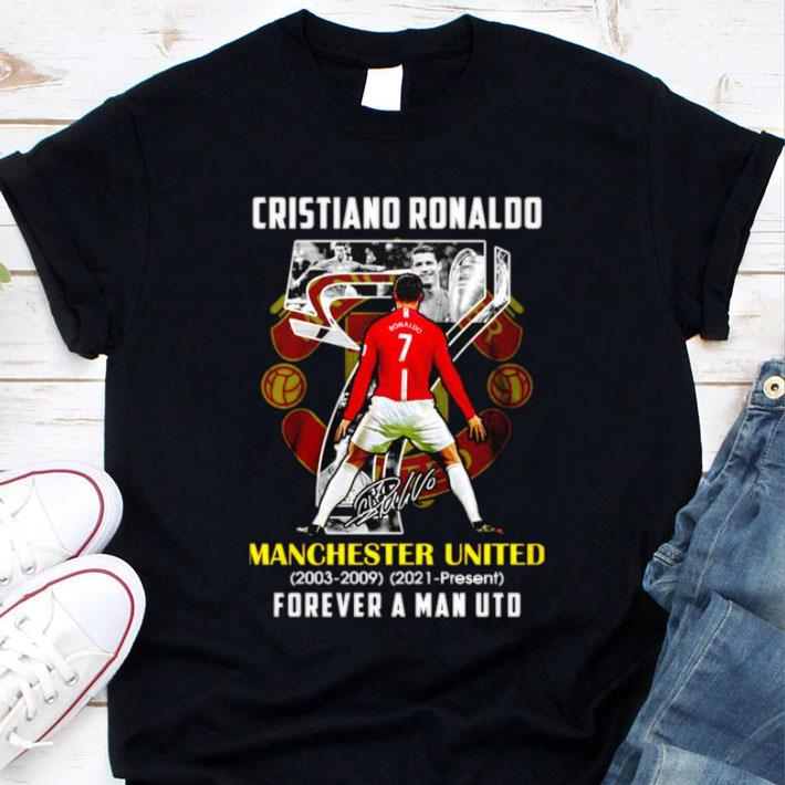 Premium Cr7 Cristiano Ronaldo Back To Manchester United 2003-2009 2021-present forever a Man UTD Signature shirt Cr7 Cristiano Ronaldo Back To Manchester United 2003 2009 2021 present forever a Man UTD Signature shirt 1 - Premium Cr7 Cristiano Ronaldo Back To Manchester United 2003-2009 2021-present forever a Man UTD Signature shirt
