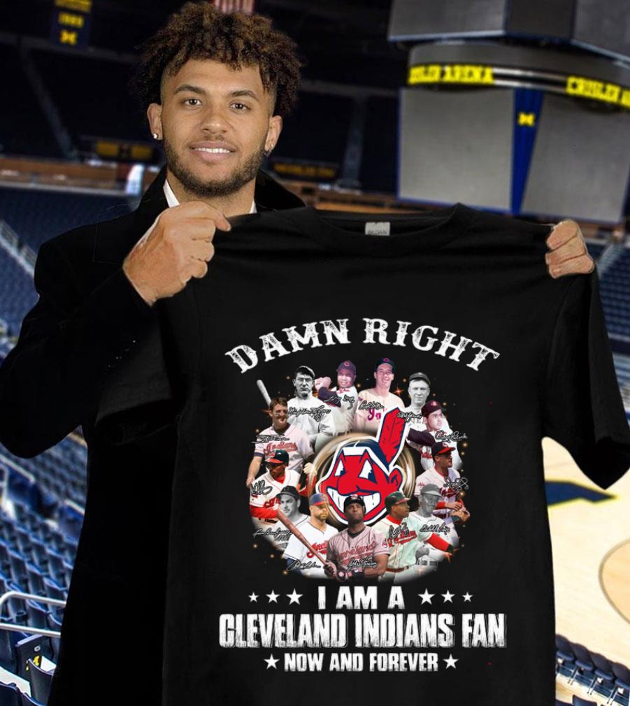 Damn Right I Am A Cleveland Indians Fan Now And Forever MLB Signatures Shirt