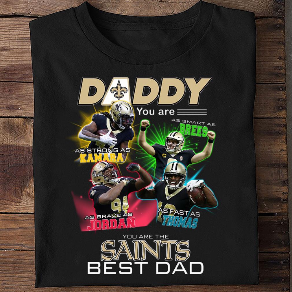 Awesome Father's Day Daddy You Are The New Orleans Saints Best Dad Shirt Father s Day Daddy You Are The New Orleans Saints Best Dad Shirt 2 - Awesome Father's Day Daddy You Are The New Orleans Saints Best Dad Shirt