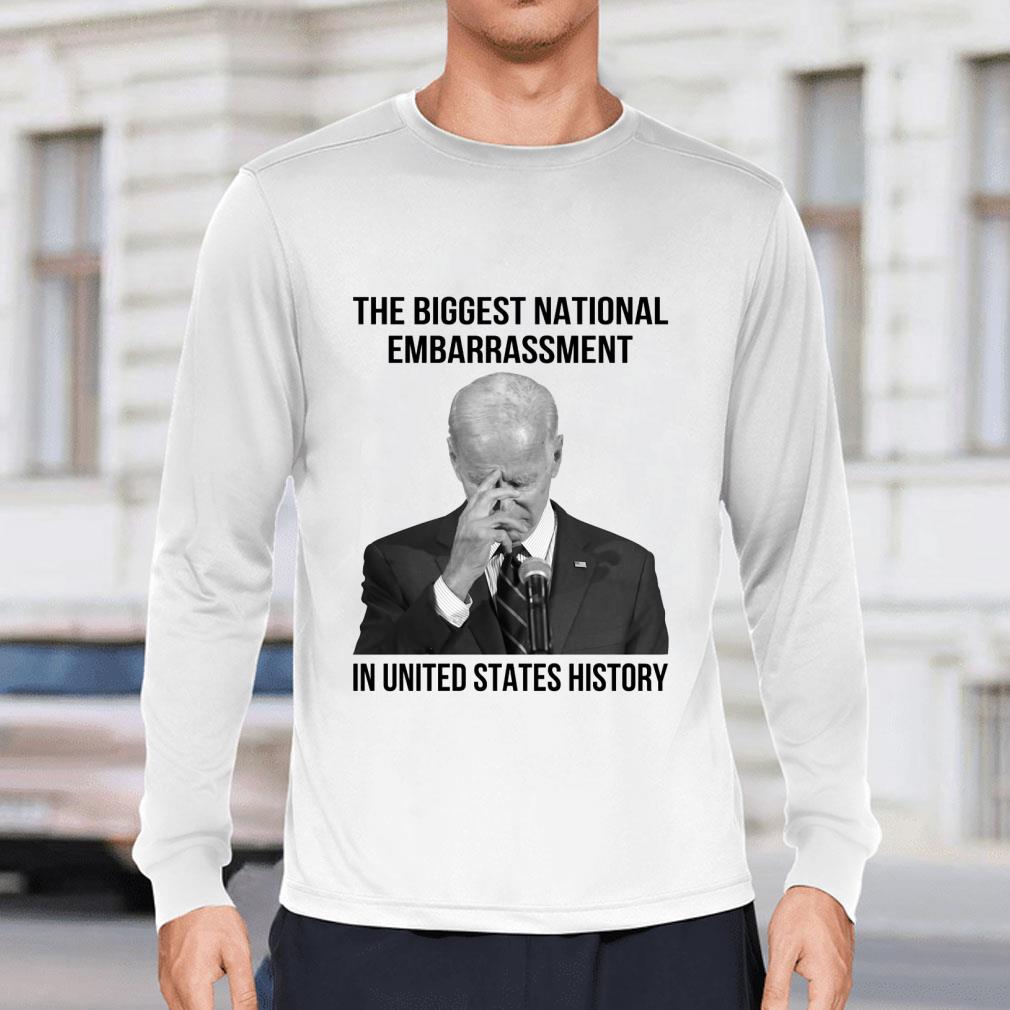 Original Joe Biden the biggest national embarrassment in United States history shirt Joe Biden the biggest national embarrassment in United States history shirt 3 - Original Joe Biden the biggest national embarrassment in United States history shirt