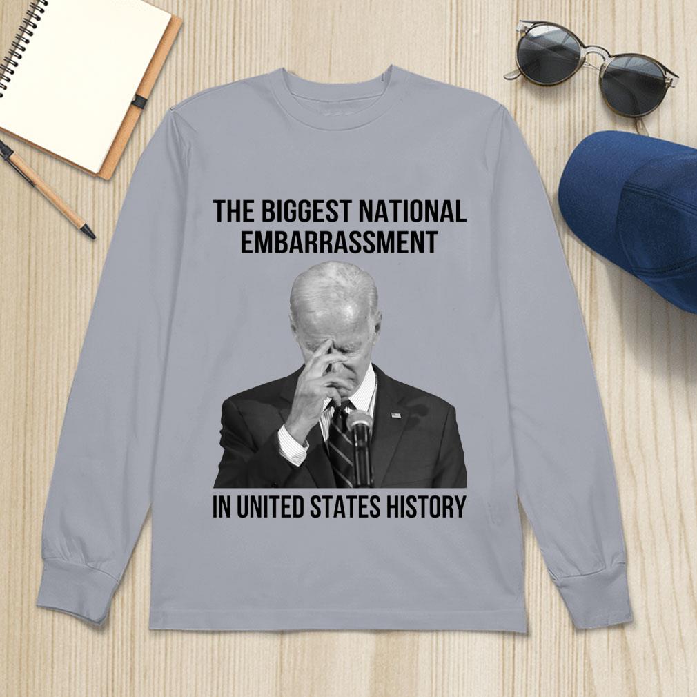 Original Joe Biden the biggest national embarrassment in United States history shirt Joe Biden the biggest national embarrassment in United States history shirt 4 - Original Joe Biden the biggest national embarrassment in United States history shirt