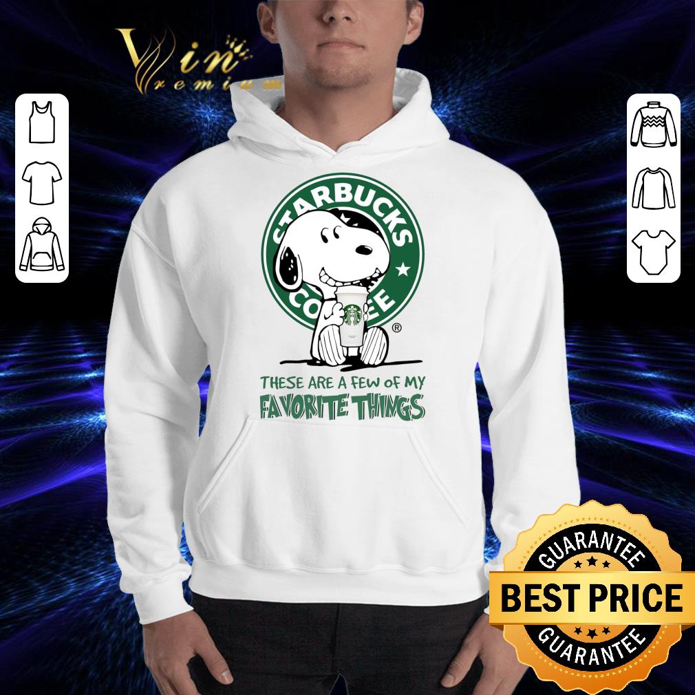 Hot Peanuts Snoopy mashup Starbucks these are a few of my favorite things shirt Peanuts Snoopy mashup Starbucks these are a few of my favorite things shirt 3 - Hot Peanuts Snoopy mashup Starbucks these are a few of my favorite things shirt