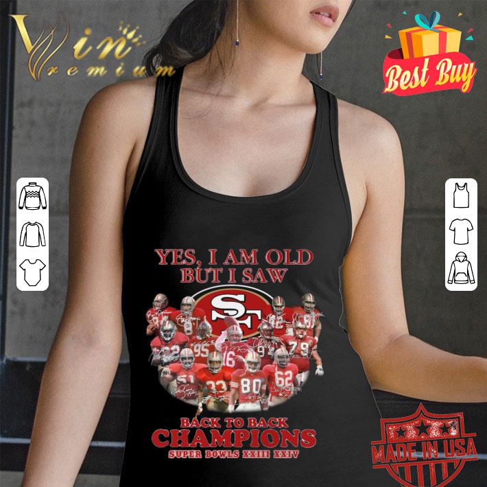 Hot Yes I Am Old But I Saw Back To Back Champions Super Bowls San Francisco 49ers Shirt Yes I Am Old But I Saw Back To Back Champions Super Bowls San Francisco 49ers Shirt 2 - Hot Yes I Am Old But I Saw Back To Back Champions Super Bowls San Francisco 49ers Shirt