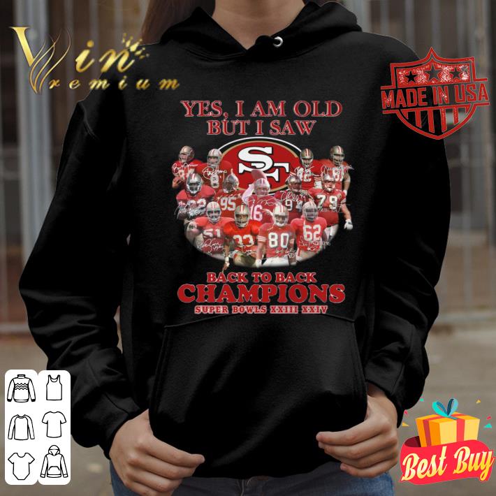 Hot Yes I Am Old But I Saw Back To Back Champions Super Bowls San Francisco 49ers Shirt Yes I Am Old But I Saw Back To Back Champions Super Bowls San Francisco 49ers Shirt 3 - Hot Yes I Am Old But I Saw Back To Back Champions Super Bowls San Francisco 49ers Shirt