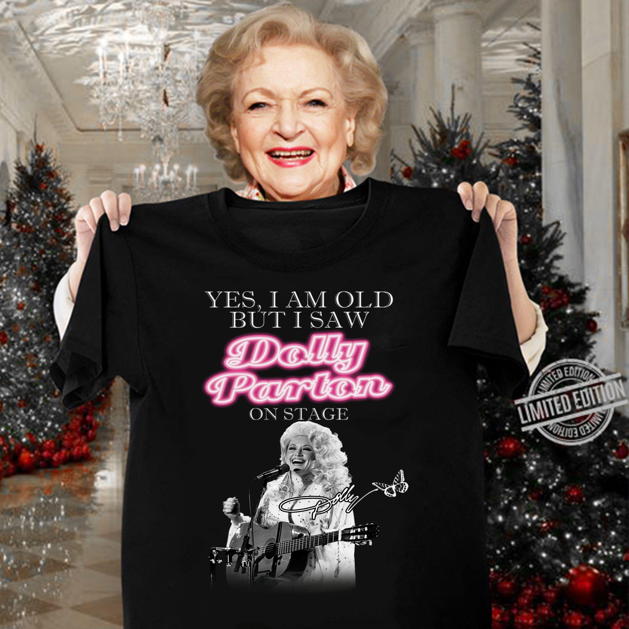Best Yes i am old but i saw Dolly Parton on stage signature shirt Yes i am old but i saw Dolly Parton on stage signature shirt 3 - Best Yes i am old but i saw Dolly Parton on stage signature shirt