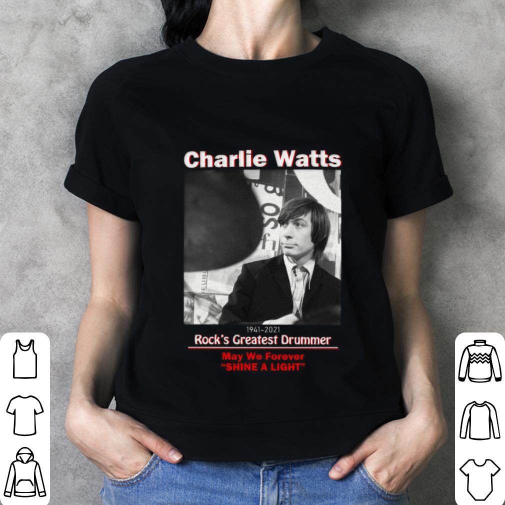 Best Charlie Watts 1941-2021 Rock's Greatest Drummer May We Forever Shine A Light Shirt Charlie Watts 1941 2021 Rock s Greatest Drummer May We Forever Shine A Light Shirt 3 - Best Charlie Watts 1941-2021 Rock's Greatest Drummer May We Forever Shine A Light Shirt