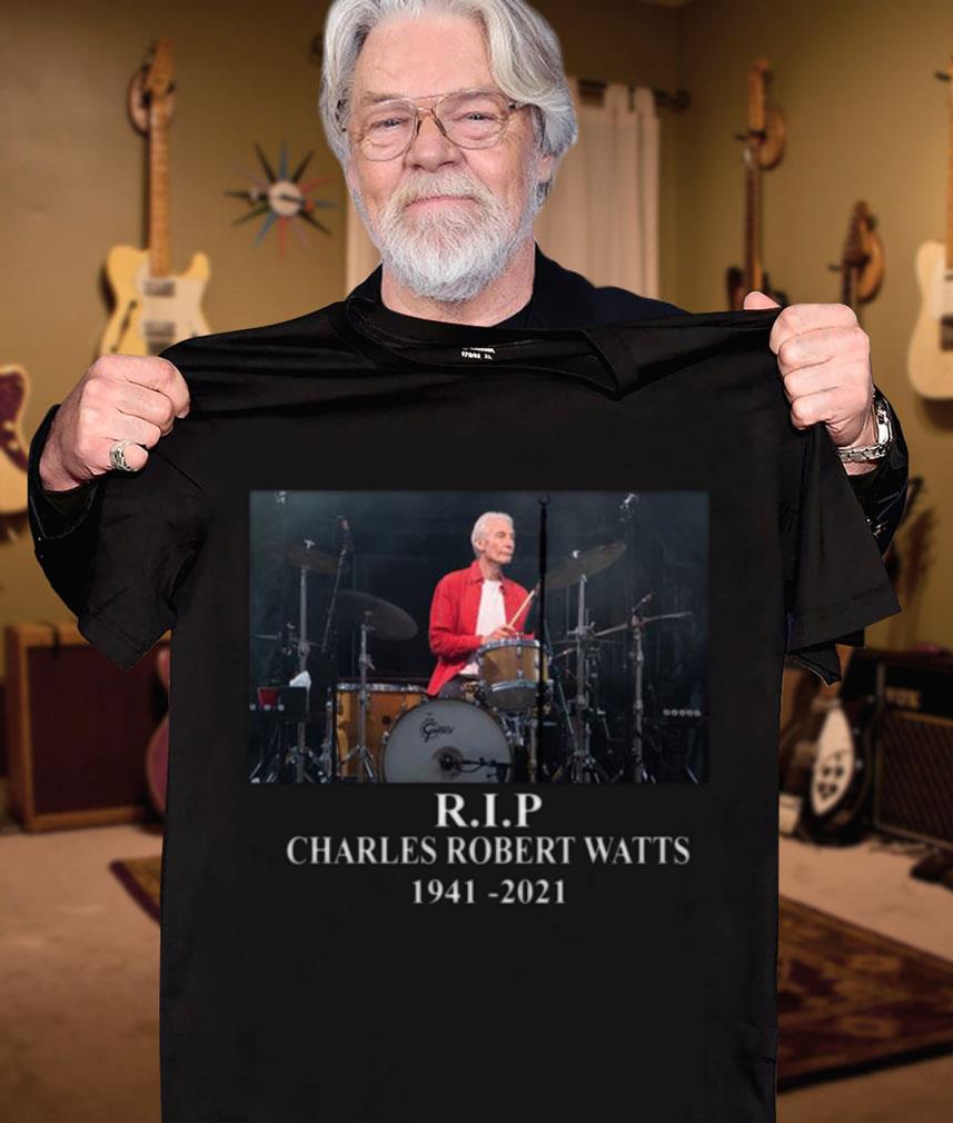 Hot Charlie Watts R.I.P The Rolling Stones Charles Robert Watts 1941-2021 Shirt Charlie Watts R I P The Rolling Stones Charles Robert Watts 1941 2021 Shirt 3 - Hot Charlie Watts R.I.P The Rolling Stones Charles Robert Watts 1941-2021 Shirt