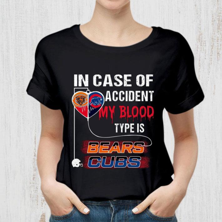 Hot Chicago Bear and Chicago Cubs In case of accident my blood type is Bears Cubs shirt Chicago Bear and Chicago Cubs In case of accident my blood type is Bears Cubs shirt 2 - Hot Chicago Bear and Chicago Cubs In case of accident my blood type is Bears Cubs shirt
