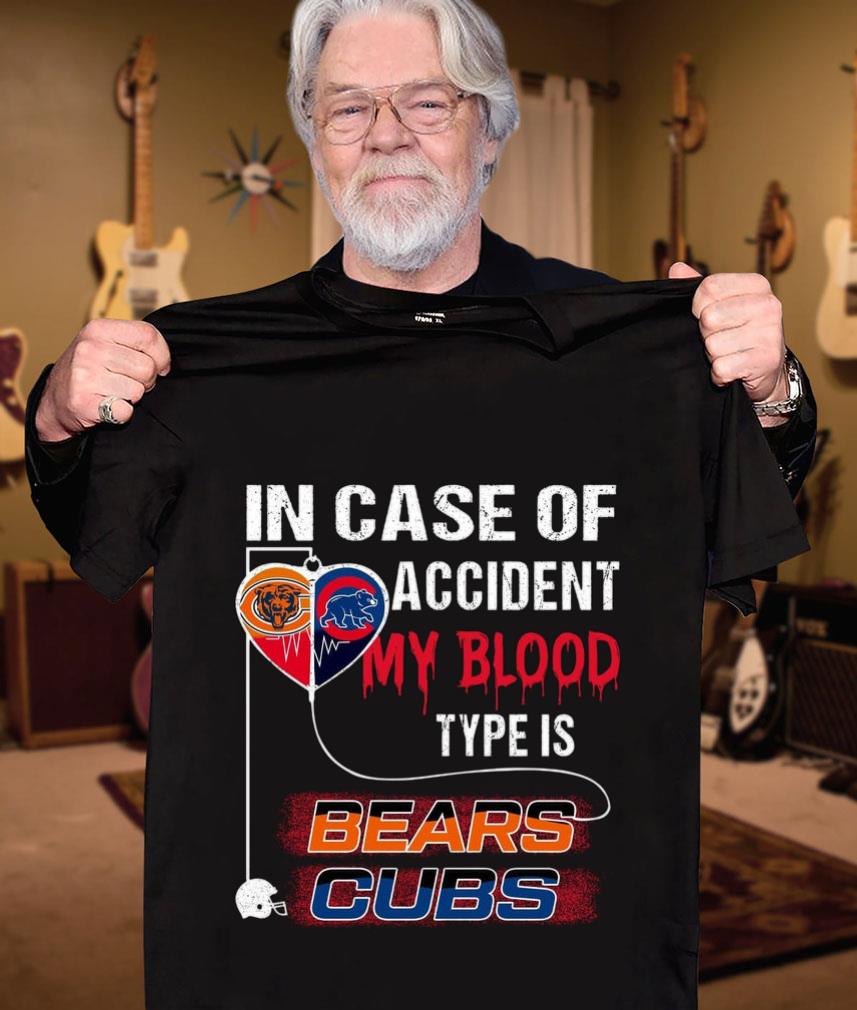 Hot Chicago Bear and Chicago Cubs In case of accident my blood type is Bears Cubs shirt Chicago Bear and Chicago Cubs In case of accident my blood type is Bears Cubs shirt 3 - Hot Chicago Bear and Chicago Cubs In case of accident my blood type is Bears Cubs shirt