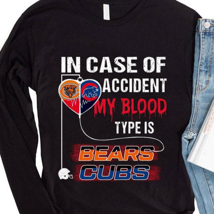 Hot Chicago Bear and Chicago Cubs In case of accident my blood type is Bears Cubs shirt Chicago Bear and Chicago Cubs In case of accident my blood type is Bears Cubs shirt 4 - Hot Chicago Bear and Chicago Cubs In case of accident my blood type is Bears Cubs shirt