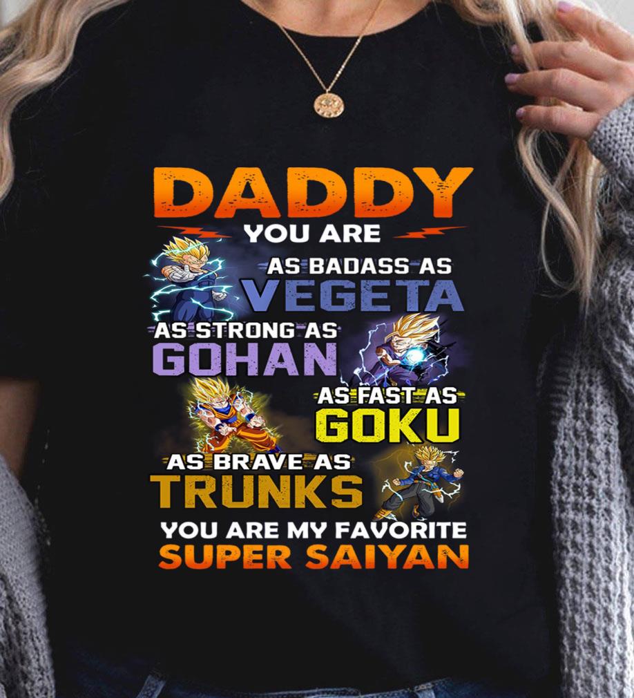 Awesome Dragon Ball daddy you are as badass as Vegeta Strong Gohan Fast Goku Brave Trunks You Are My Favorite Super Saiyan Father's Day Shirt Dragon Ball daddy you are as badass as Vegeta Strong Gohan Fast Goku Brave Trunks You Are My Favorite Super Saiyan Father s Day Shirt 2 - Awesome Dragon Ball daddy you are as badass as Vegeta Strong Gohan Fast Goku Brave Trunks You Are My Favorite Super Saiyan Father's Day Shirt