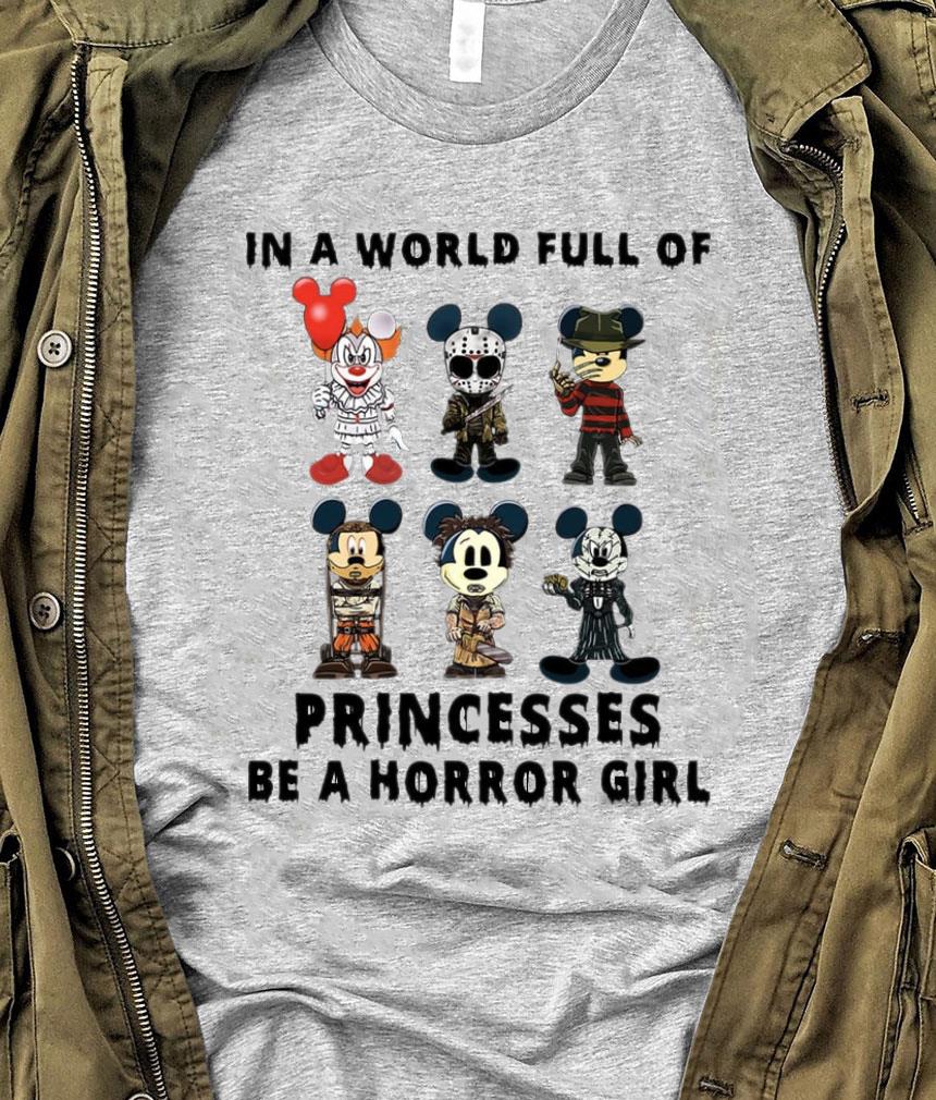 Awesome Horror Movie Mickey In A World Full Of Princesses Be A Horror Girl Shirt
