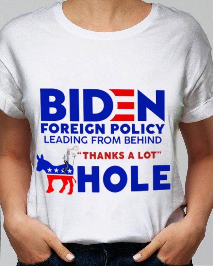 Premium Joe Biden Foreign Policy Leading From Behind Thanks A Lot Ahole Shirt Joe Biden Foreign Policy Leading From Behind Thanks A Lot Ahole Shirt 2 - Premium Joe Biden Foreign Policy Leading From Behind Thanks A Lot Ahole Shirt