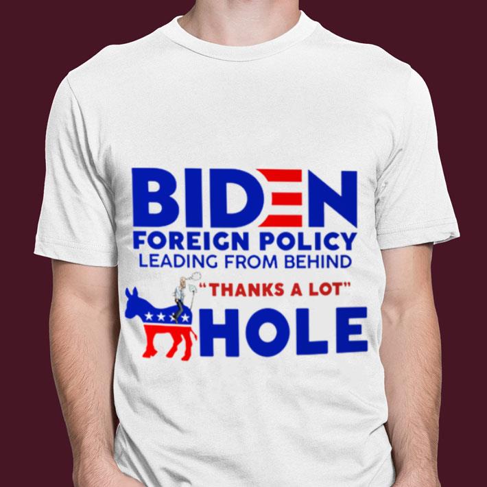 Premium Joe Biden Foreign Policy Leading From Behind Thanks A Lot Ahole Shirt Joe Biden Foreign Policy Leading From Behind Thanks A Lot Ahole Shirt 3 - Premium Joe Biden Foreign Policy Leading From Behind Thanks A Lot Ahole Shirt