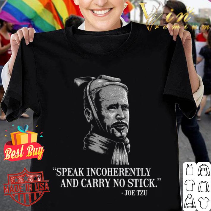 Best Joe Biden Mashup Joe Tzu Speak Incoherently And Carry No Stick Shirt Joe Biden Mashup Joe Tzu Speak Incoherently And Carry No Stick Shirt 1 - Best Joe Biden Mashup Joe Tzu Speak Incoherently And Carry No Stick Shirt