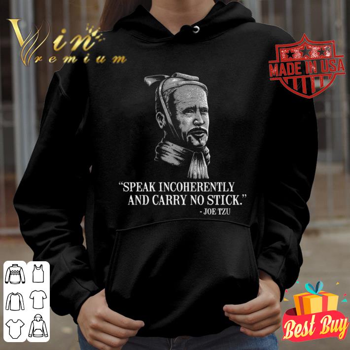 Best Joe Biden Mashup Joe Tzu Speak Incoherently And Carry No Stick Shirt Joe Biden Mashup Joe Tzu Speak Incoherently And Carry No Stick Shirt 4 - Best Joe Biden Mashup Joe Tzu Speak Incoherently And Carry No Stick Shirt